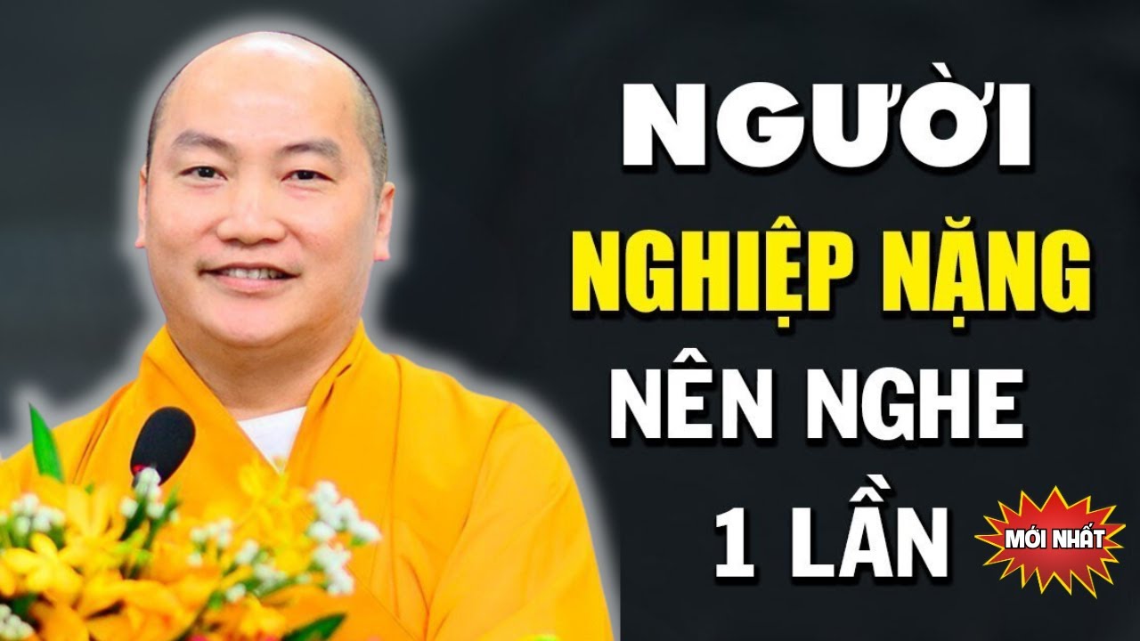 6 Sai Lầm Khiến Nghiệp Nặng Hơn – Thích Phước Tiến Giảng Cách Buông Bỏ Và Tạo Phước Lành Đúng Cách