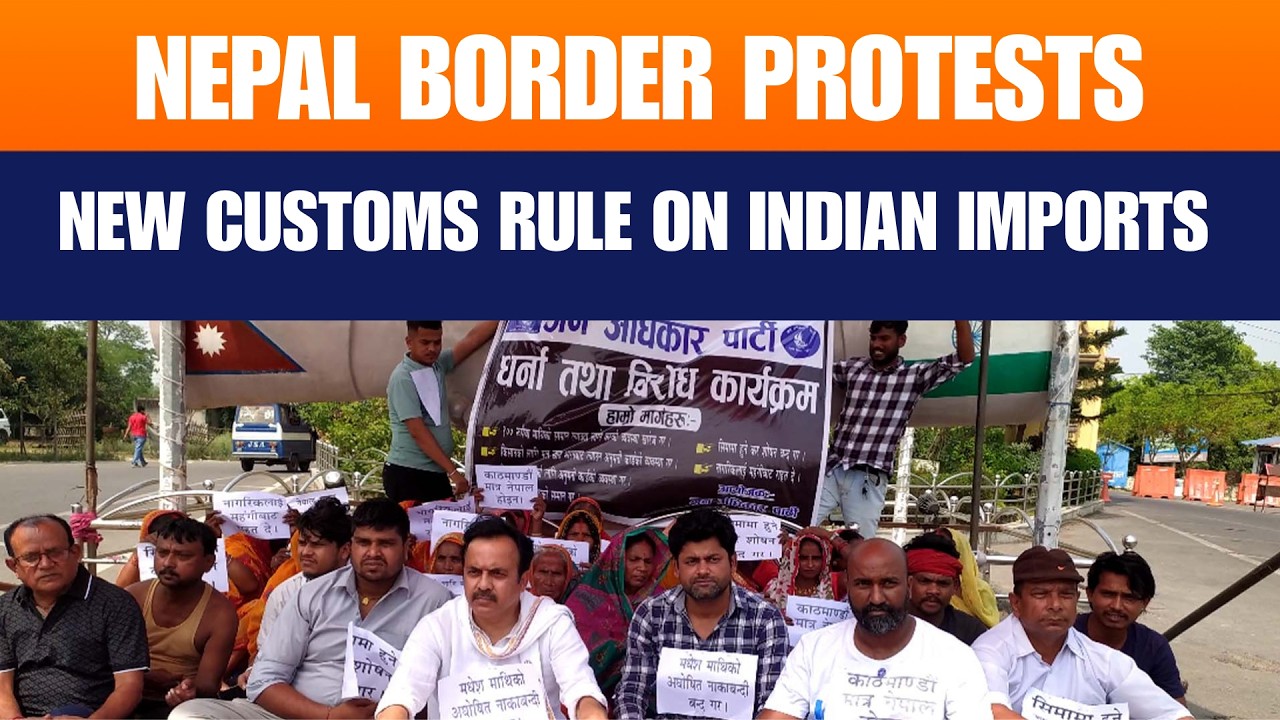 Nepal Border Protests: New Customs Rule on Indian Imports Sparks Tensions in Birgunj