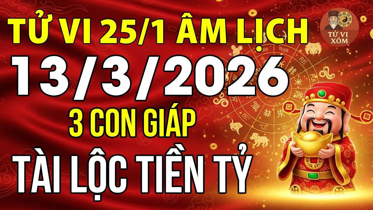 Tu vi hang ngay 13/3/2026: 25/1 âm lịch 3 con giáp này Tài Lộc Tiền Tỷ, 3 con giáp Vận xấu ập tới
