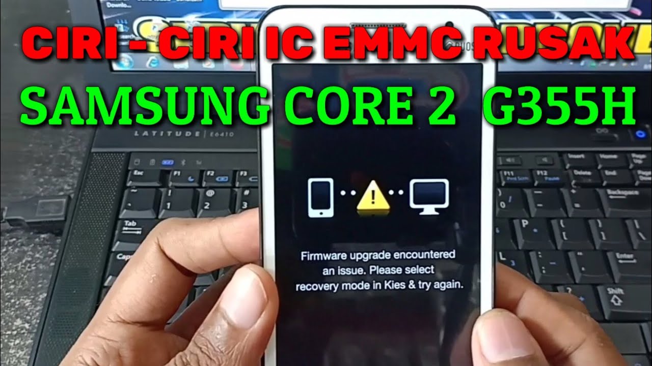 Ciri-ciri Ic EMMC Rusak Di Hp Samsung Core 2 G355H || Firmware upgrade Encountered An Issue