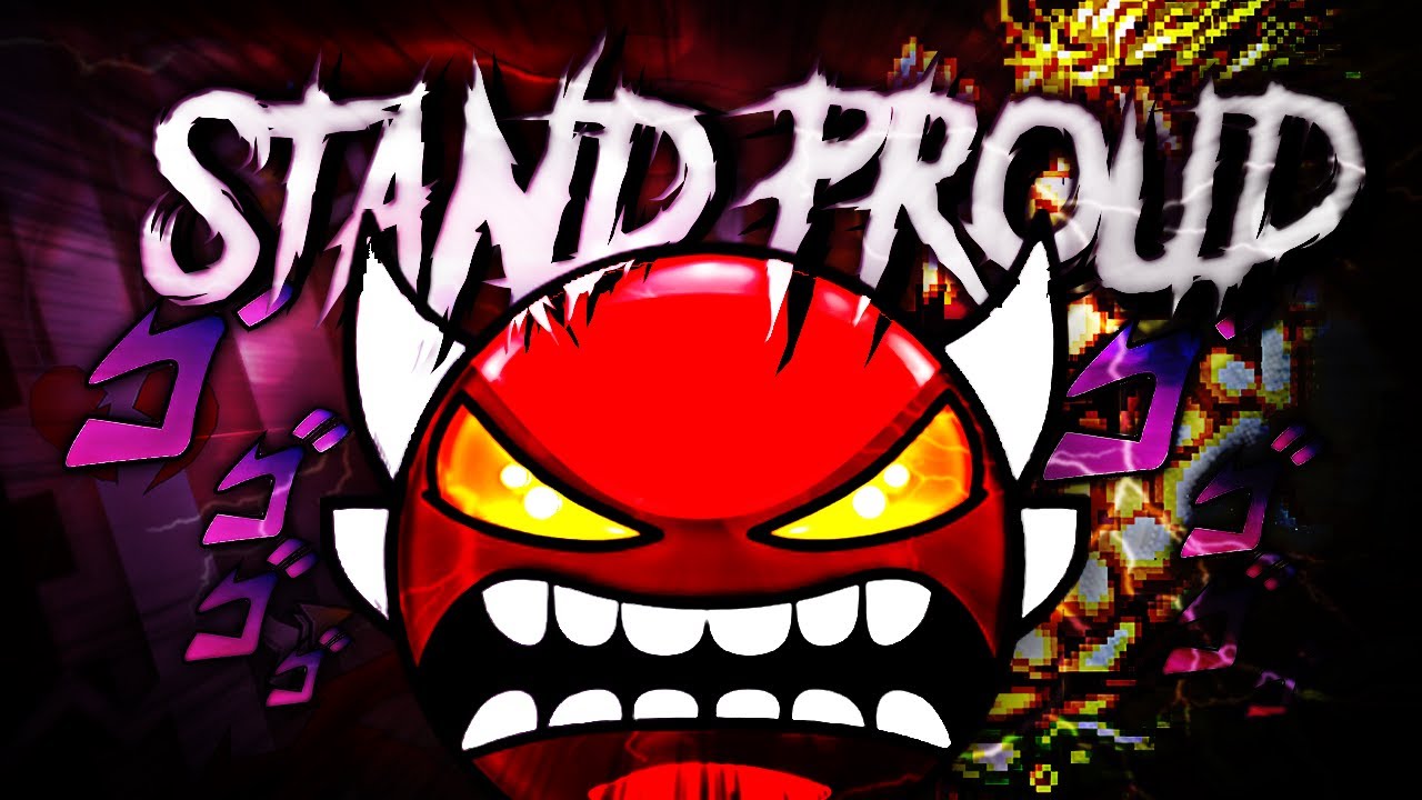 "Stand Proud" VERIFIED by SoulsTRK & more [Jojo's Bizarre Adventure] | Geometry Dash | SoulsTRK