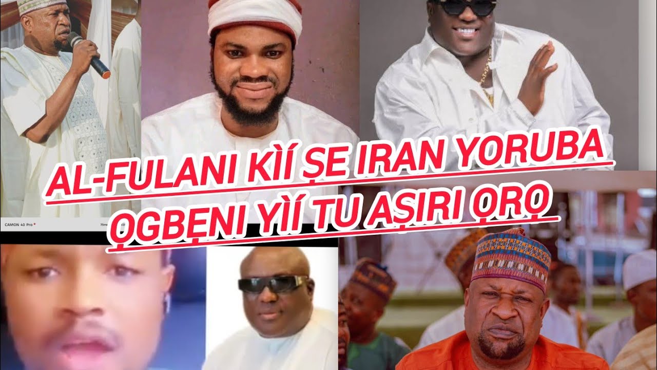 TANI ỌMỌ ỌKỌ YORUBA, WỌN NI AL-FULANI KII ṢE ỌMỌ YORÙBÁ RARA, WAHALA BẸRẸ 