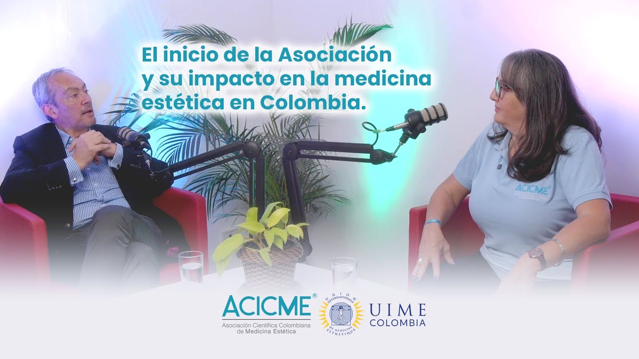 Podcast capítulo 2 ACICME y su trayectoria en la medicina estética en Colombia.