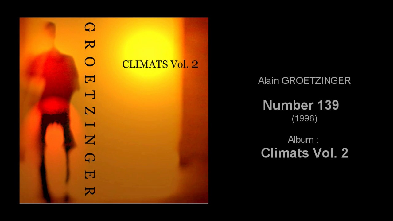 Alain Groetzinger - Climats Vol 2 - "Number 139" - Electro minimal experience atmosphere