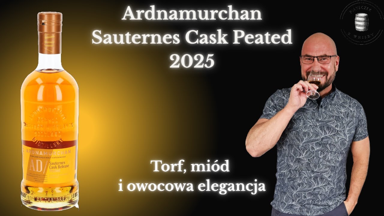 Ardnamurchan Sauternes Cask Peated &ndash; torf i Sauternes, zaskakujące połączenie!