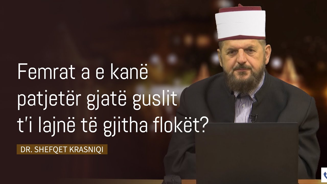 Femrat a e kanë patjetër gjatë guslit t’i lajnë të gjitha flokët? - Dr. Shefqet Krasniqi