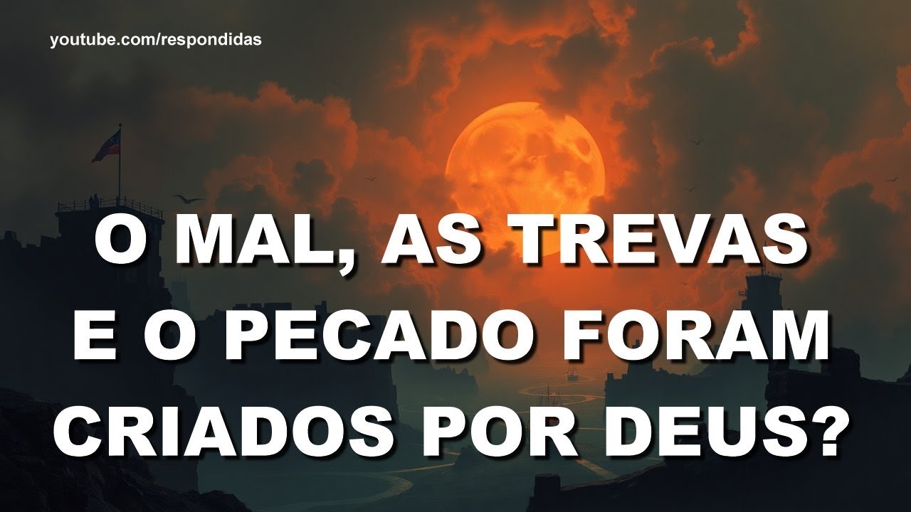 #0356 O mal, as trevas e o pecado foram criados por Deus? Mario Persona