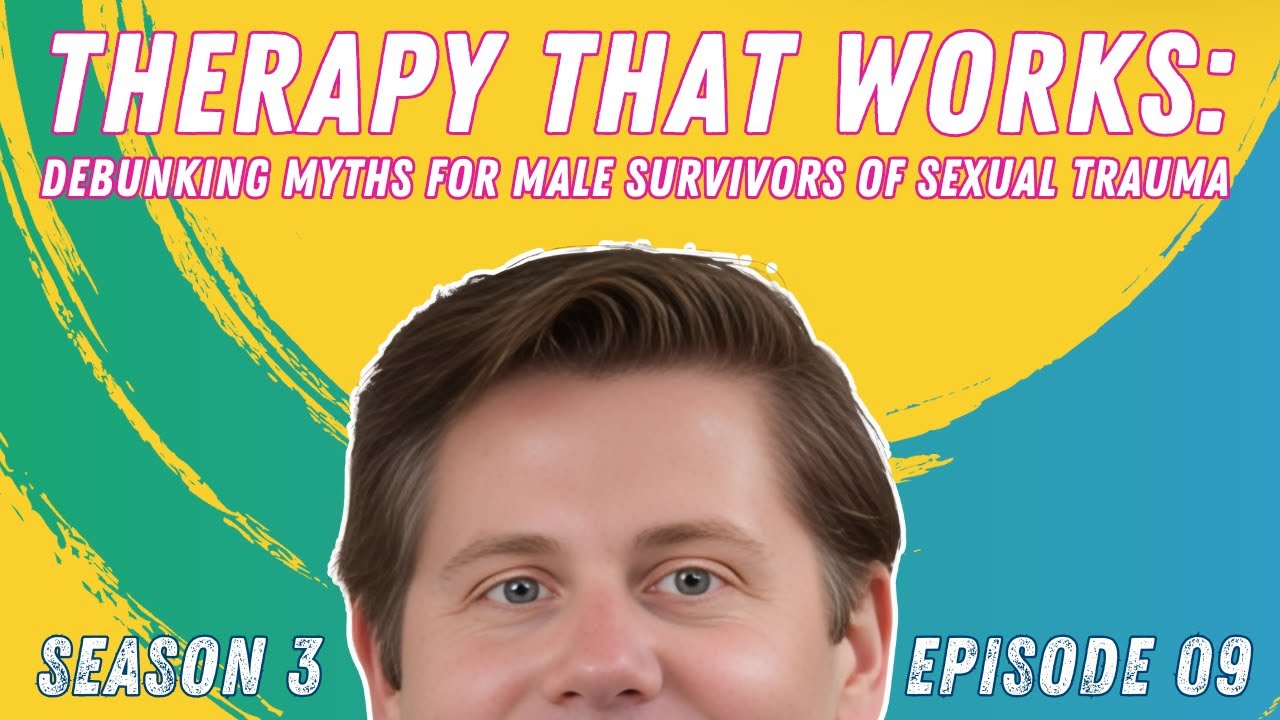 Therapy That Works: Debunking Myths for Male Survivors of Sexual Trauma