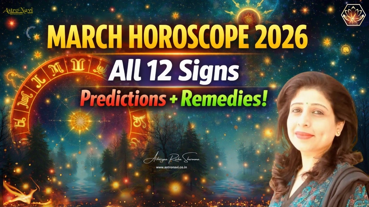 March Horoscope 2026 — All 12 Zodiac Signs Predictions + Powerful Remedies | Acharya Richa Sharma |