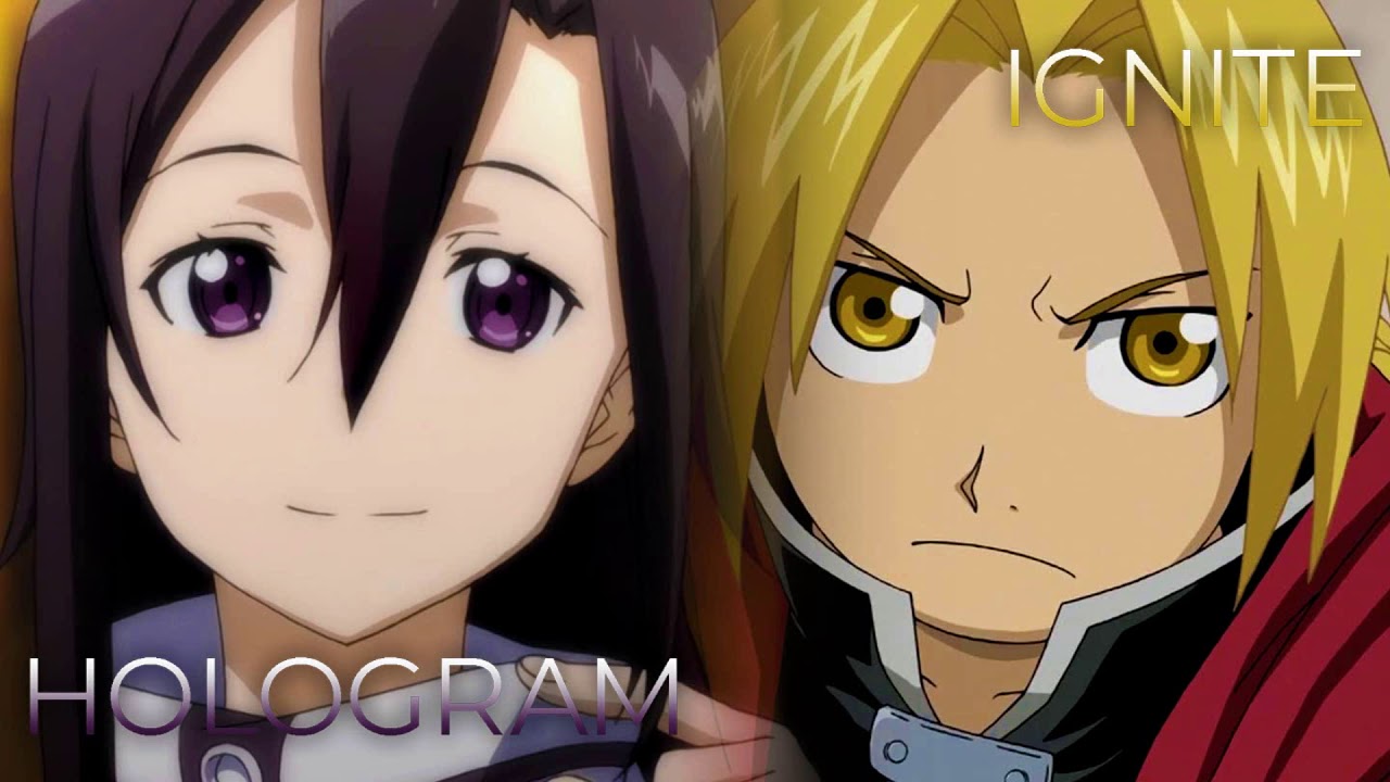 IGNITE x Hologram | Mashup of Sword Art Online II, Fullmetal Alchemist: Brotherhood