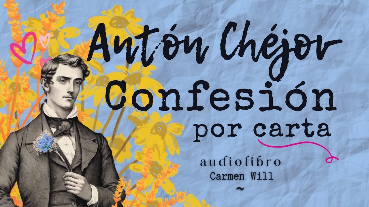 CONFESIÓN POR CARTA | Antón Chéjov | Audiolibro de un soltero forzoso