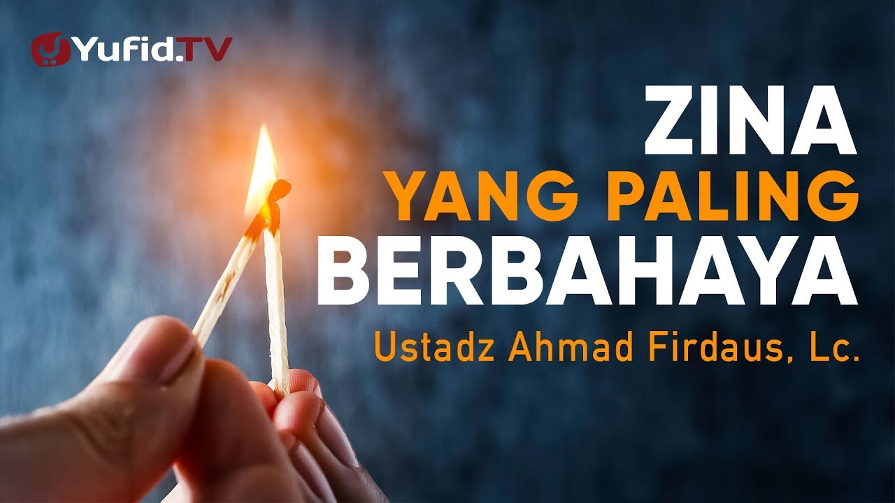 Ceramah Agama: Zina yang Paling Berbahaya - Ustadz Ahmad Firdaus, Lc.