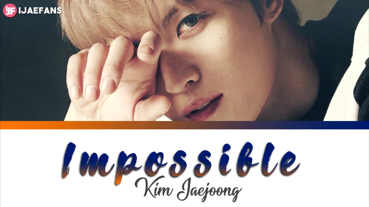 Kim Jaejoong - IMPOSSIBLE [ENG•ROM•JP]