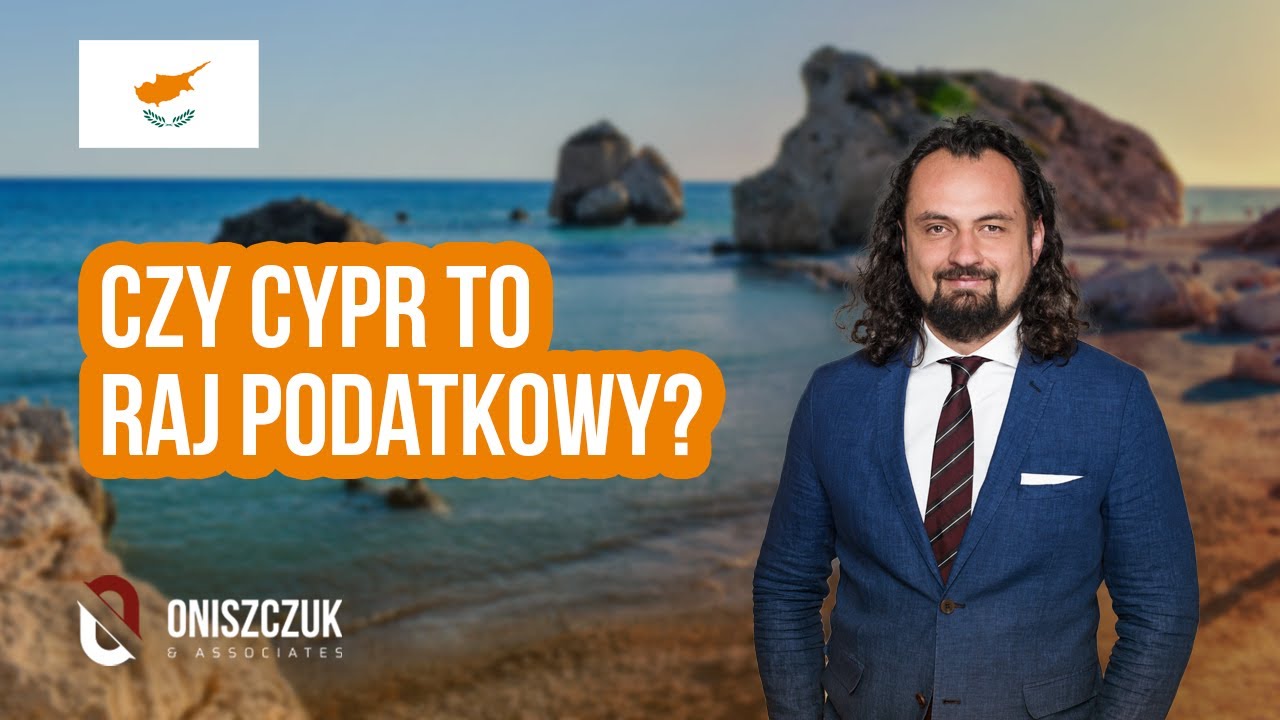 Jak Cypr stał się najpopularniejszym rajem podatkowym w sercu Europy ┃Oniszczuk & Associates