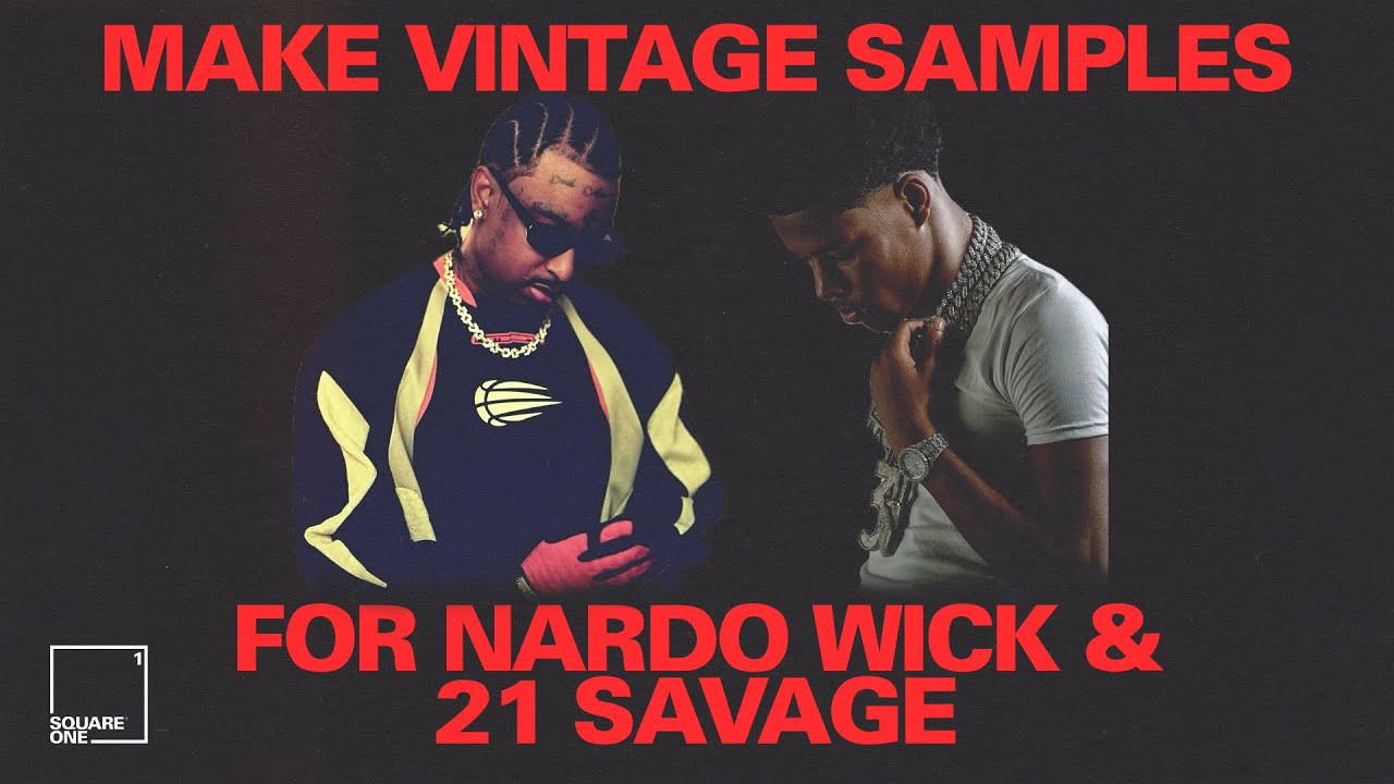 HOW TO MAKE VINTAGE SAMPLES FOR NARDO WICK & 21 SAVAGE