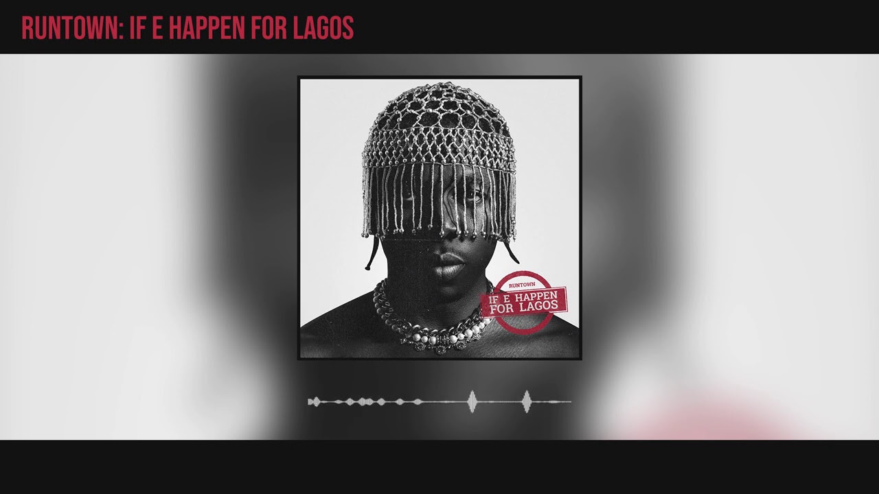 Runtown - If E Happen For Lagos (Official Audio)