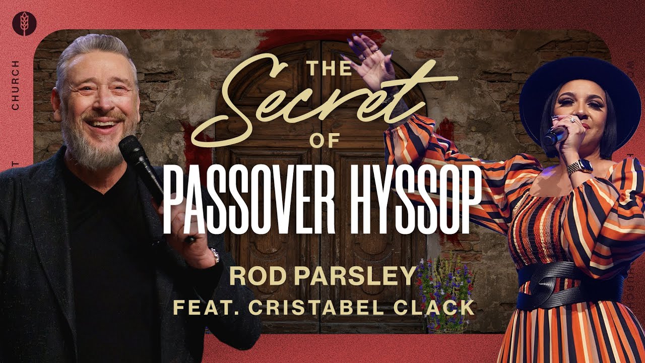 The Secret of Passover Hyssop - Rod Parsley ft. Cristabel Clack - Sunday Morning