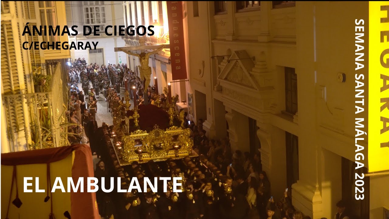 ANIMAS DE CIEGOS C:ECHEGARAY MÁLAGA 2023