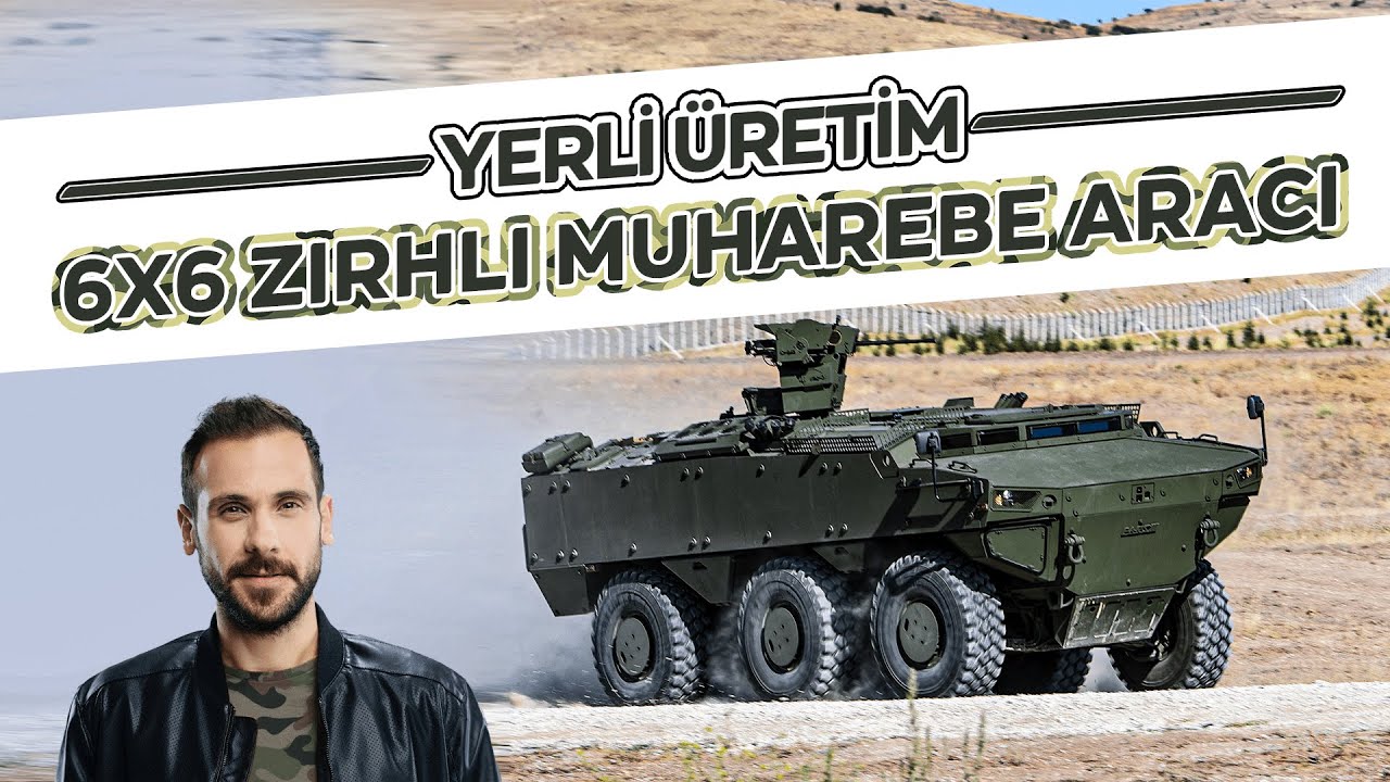 YERLİ ÜRETİM 6X6 ZIRHLI MUHAREBE ARACI