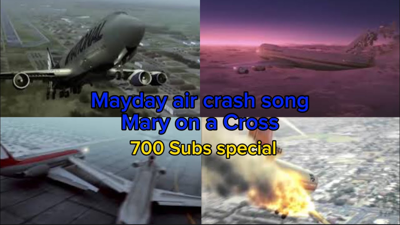 Mayday Air Crash Song | Mary on a Cross (700 Subscriber Special)
