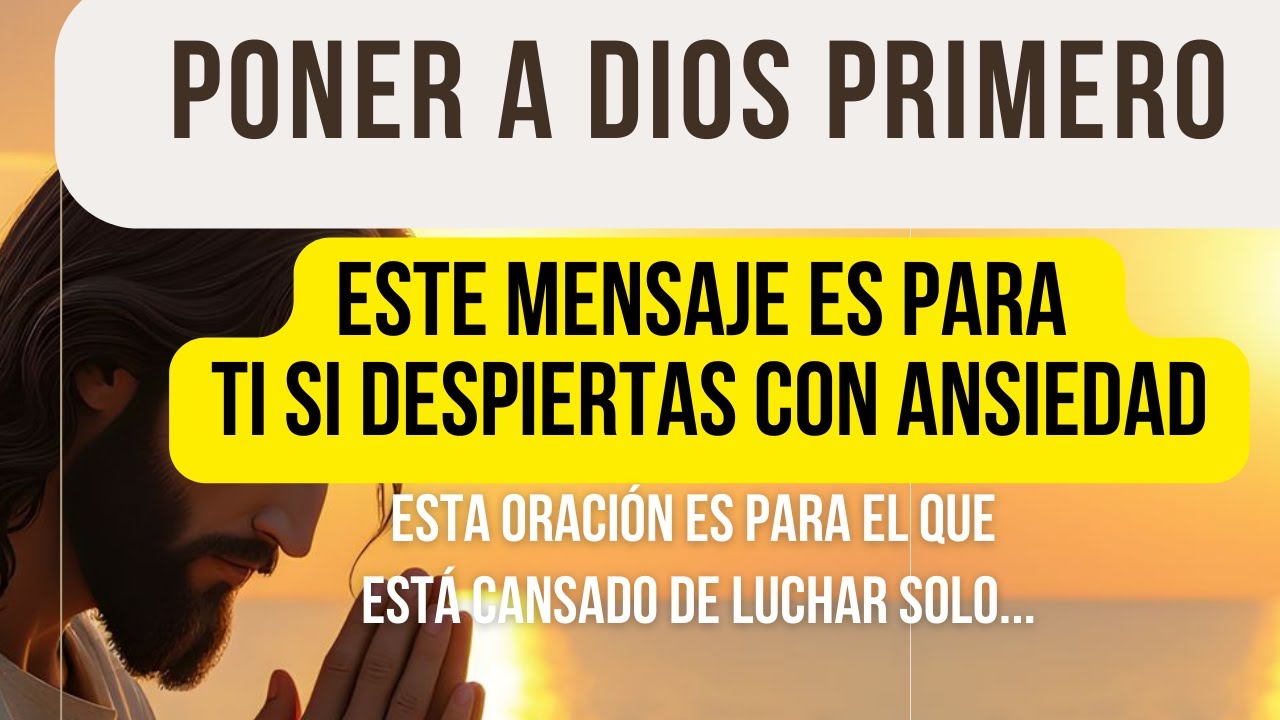 Si Despiertas con Ansiedad, Empieza el Día Poniendo a Dios Primero