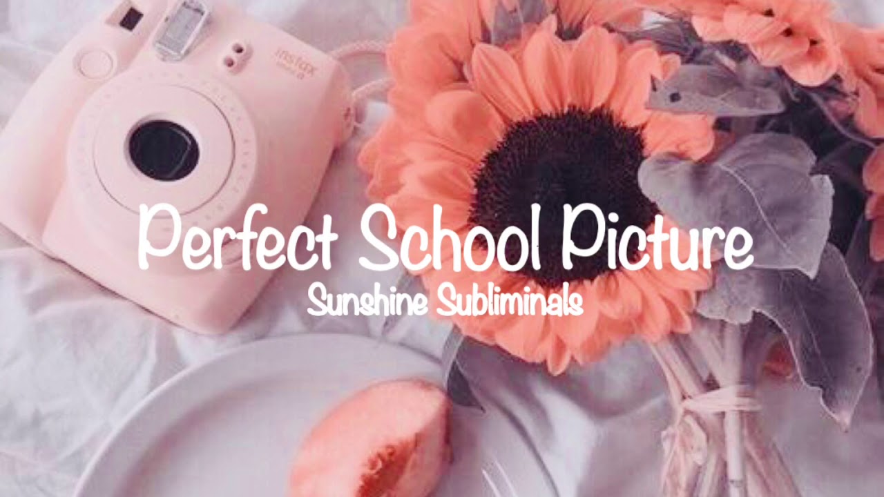 Get a Perfect School Picture ☼ Subliminal