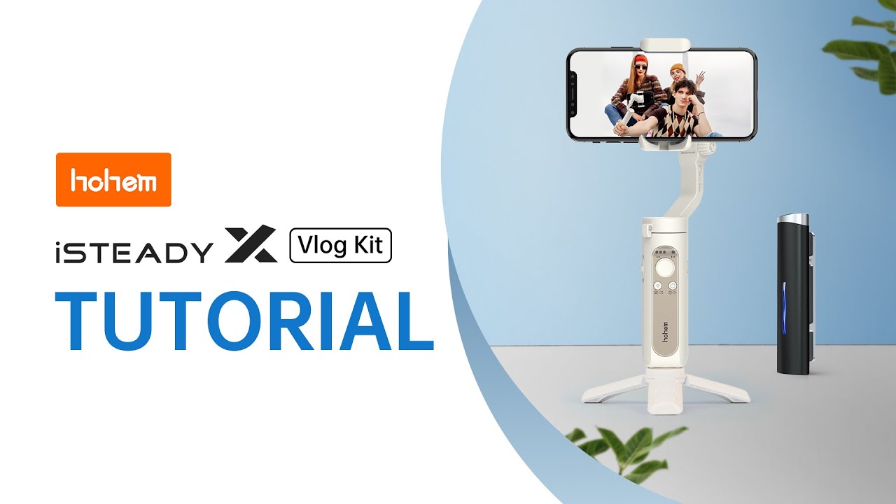 HOHEM | iSteady X Vlogger Kit Tutorial