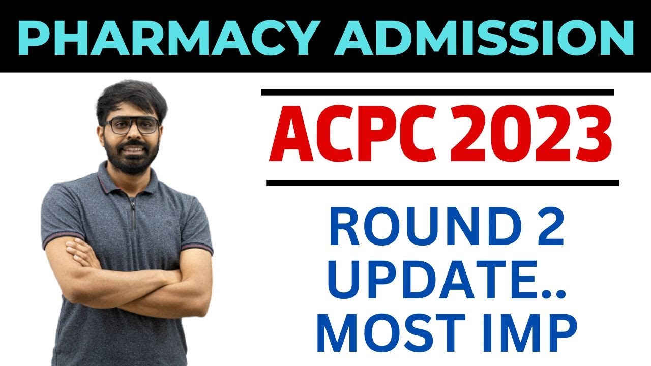 PHARMACY ACPC ADMISSION 2023 | ROUND 2 UPDATE | MOST IMP