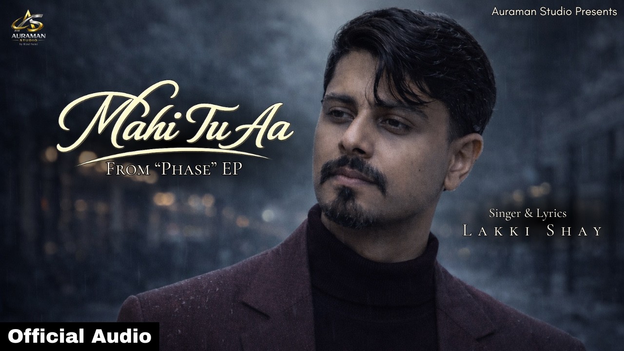 Mahi Tu Aa – Official Audio | Lakki Shay | Phase EP | Heart Touching Sad Love Song 💔