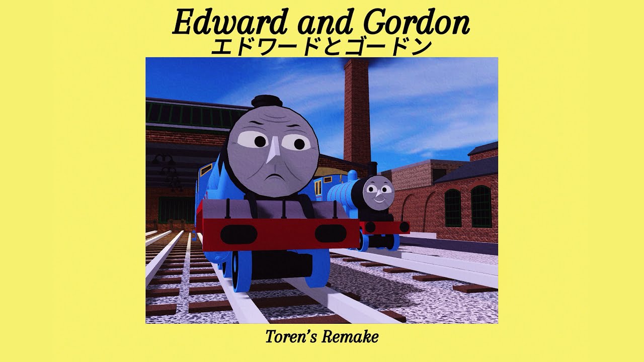 エドワードとゴードン　Edward and Gordon (Remake by Toren and BTWF)