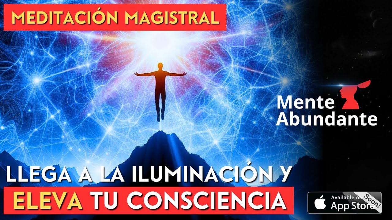 EXPERIMENTA LA ILUMINACI&Oacute;N DESDE EL CAMPO CU&Aacute;NTICO CON LA MEDITACI&Oacute;N MAGISTRAL | Mente Abundante