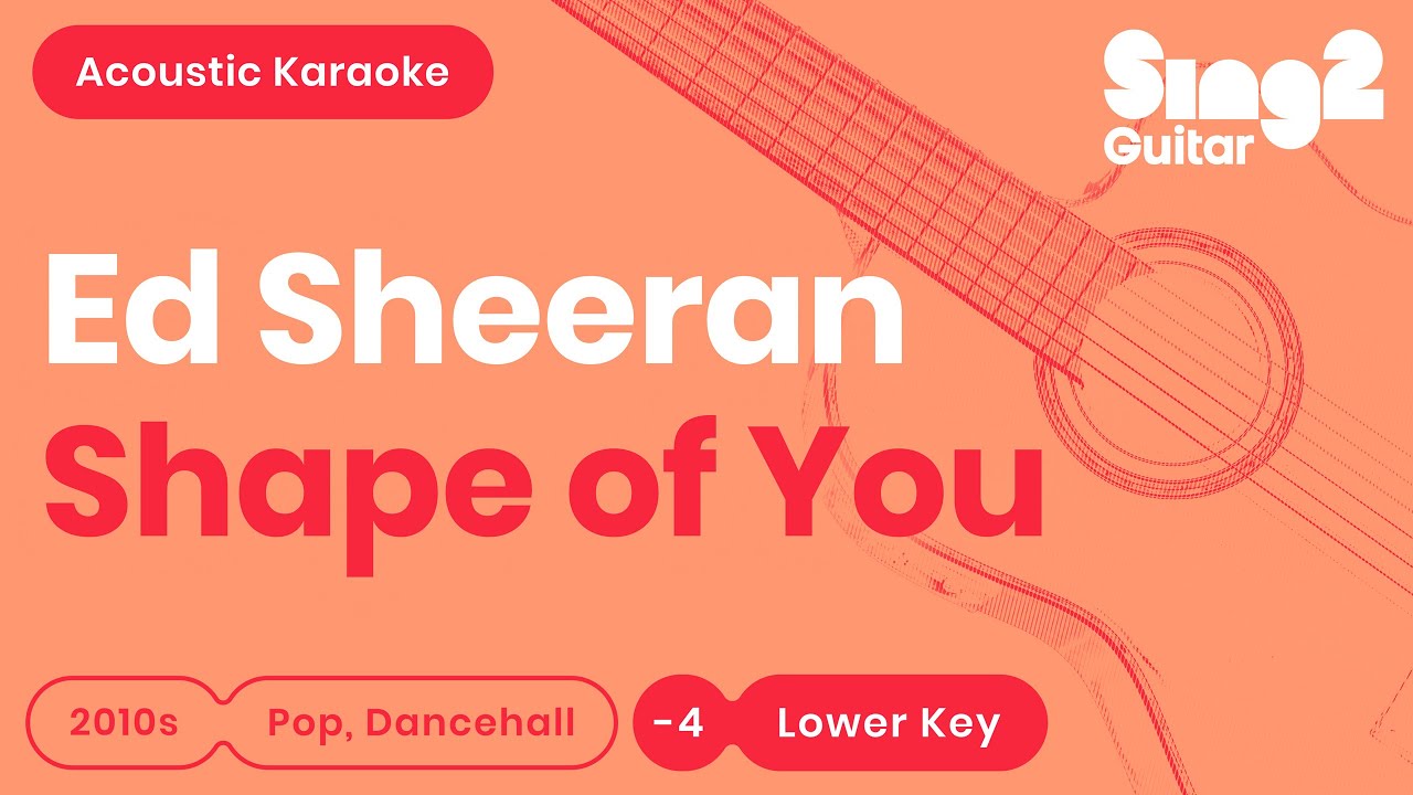 Ed Sheeran - Shape Of You (Lower Key) Acoustic Karaoke