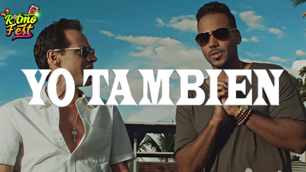 Romeo Santos, Marc Anthony- Yo También (Letra)