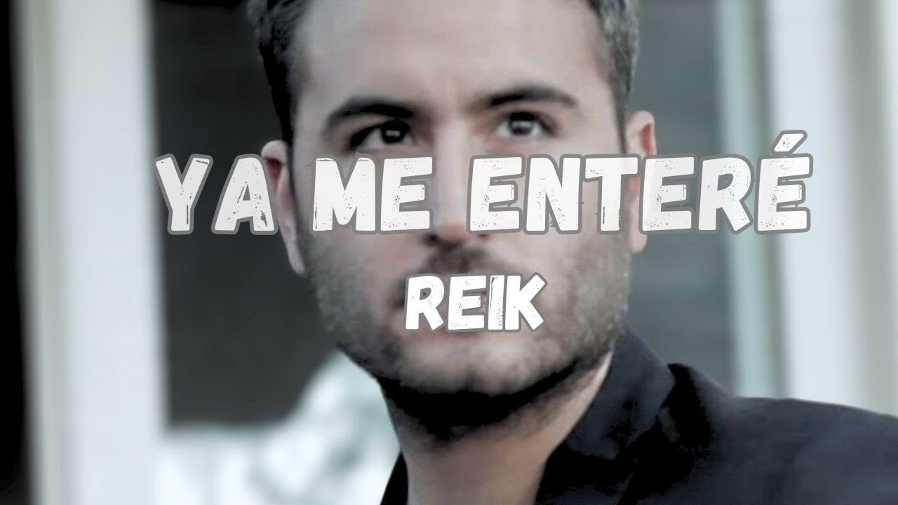 Ya Me Enteré (Letra/Lyrics) Reik / Olvídate de ese perdedor, y repítele que yo soy mejor
