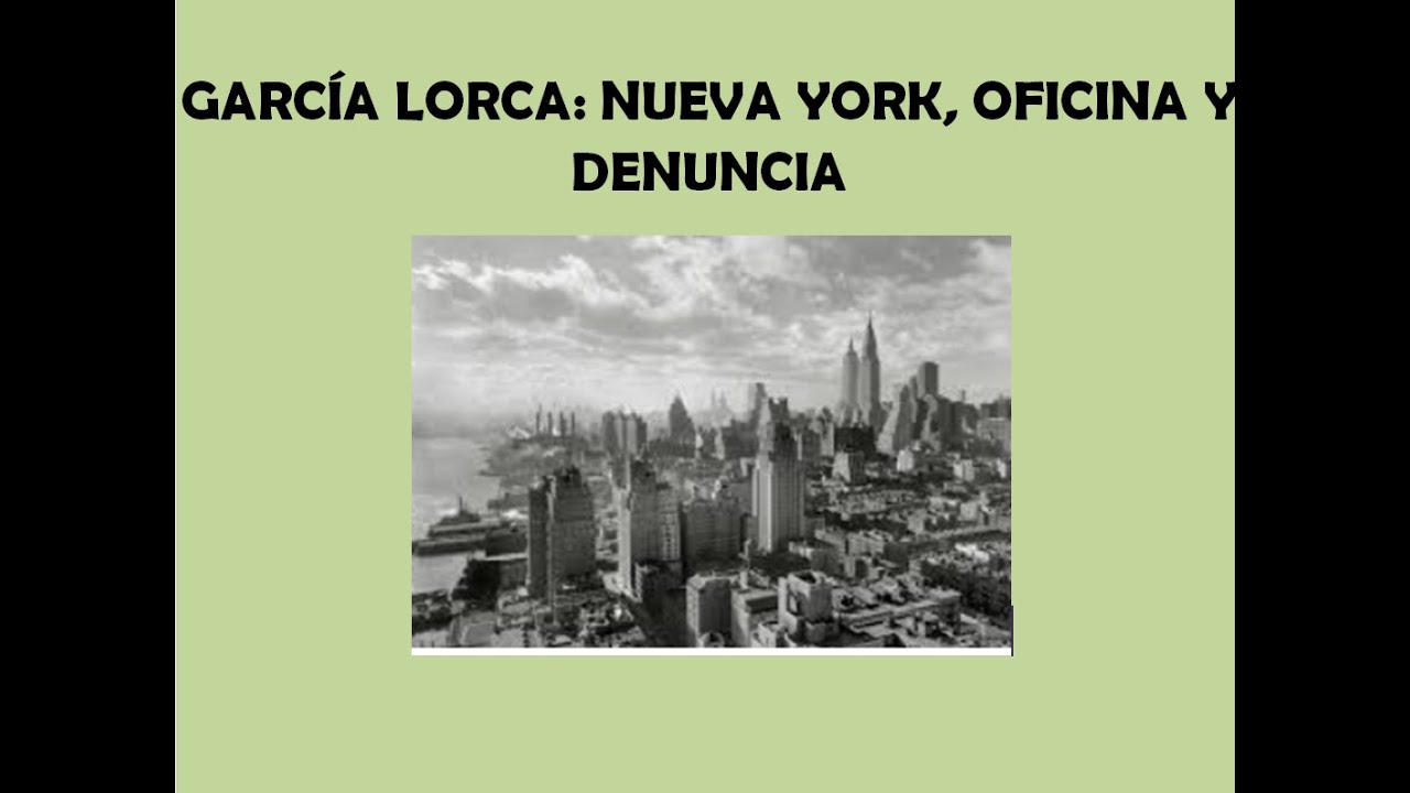 GARCÍA LORCA. 4. POETA EN NUEVA YORK.  NUEVA YORK, OFICINA Y DENUNCIA