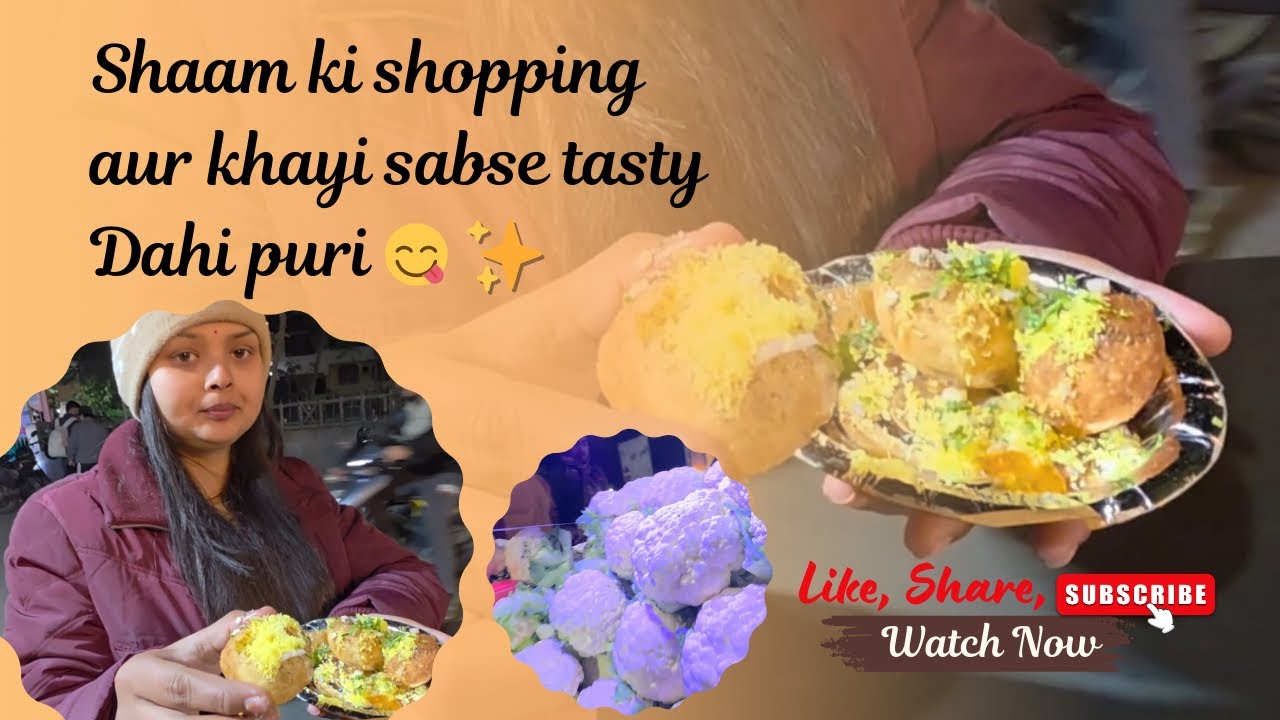  Shaam ki Shopping aur khayi sabse tasty Dahi Puri 😋😋🫰