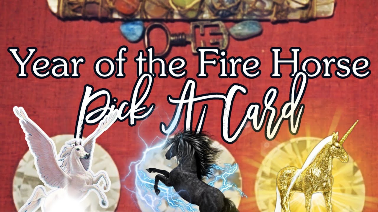 🔥Year of the Fire Horse 🐎  Pick A Card