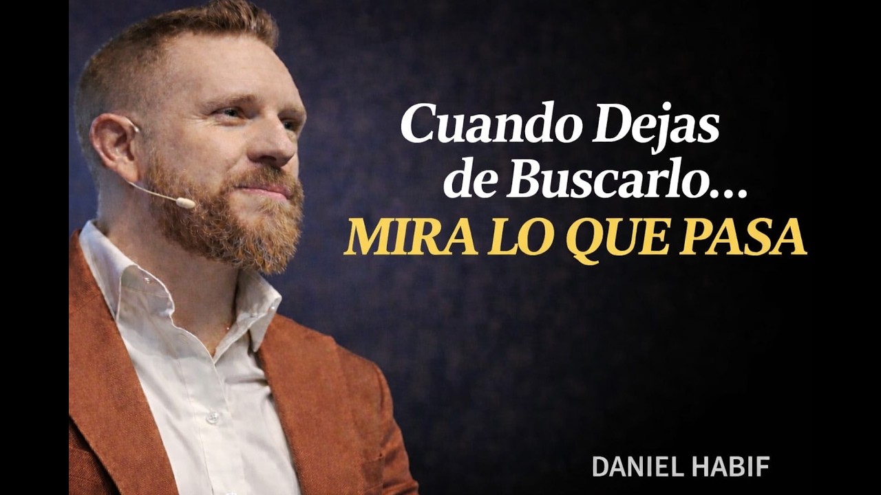Deja de Buscarlo y Mira Cómo Cambia Su Mente (Impactante) | Daniel Habif