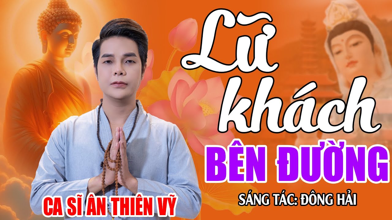 Lữ Kh&aacute;ch B&ecirc;n Đường - &Acirc;n Thi&ecirc;n Vỹ - MV Nhạc Phật Gi&aacute;o Hay Nhất 2025 - Nghe L&agrave; Thấm Hết Tham S&acirc;n Si
