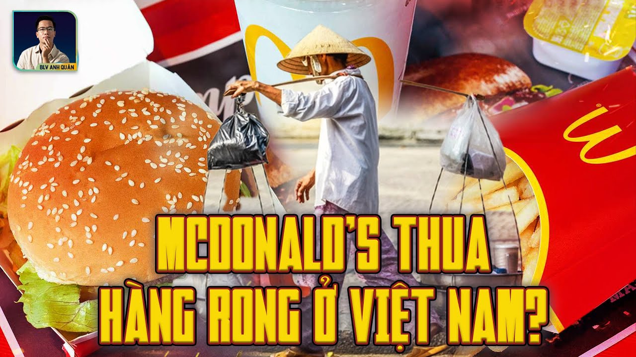 THỐNG TRỊ CẢ THẾ GIỚI NHƯNG TẠI SAO MCDONALD'S THẤT BẠI TẠI VIỆT NAM ?