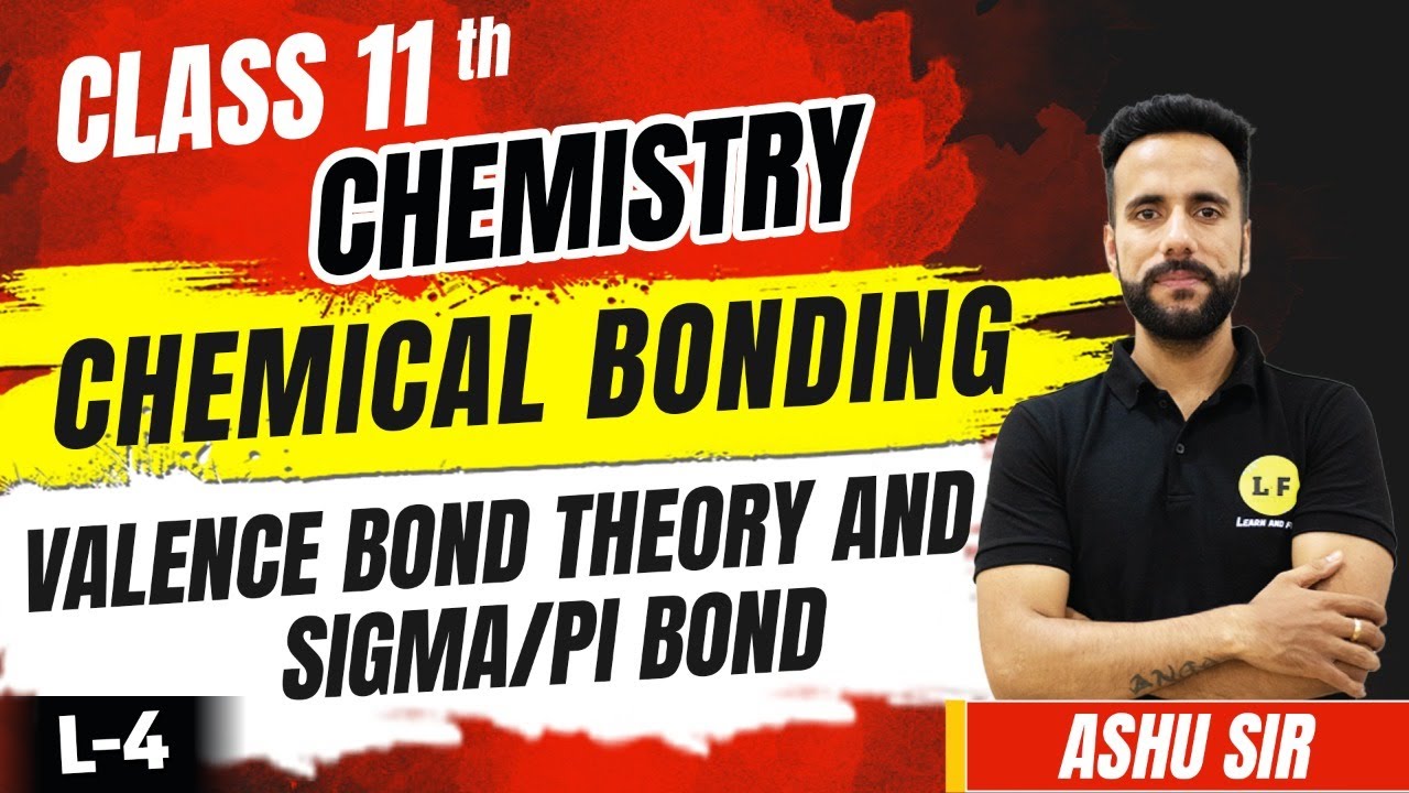 Class 11 Chemistry Chapter 4 | Chemical Bonding L-4 | Valence Bond Theory VBT | Sigma And Pi Bond