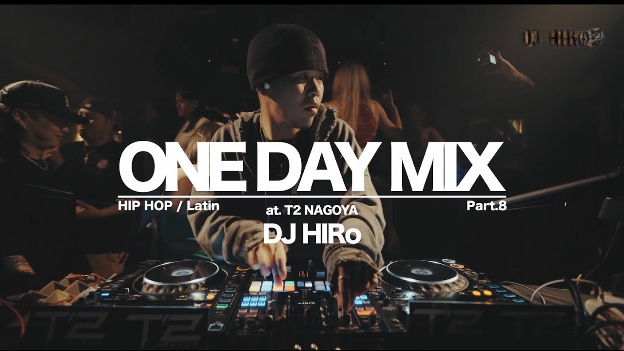 【T2 NAGOYA】DJHIRo ONE DAY MIX Pt.8 (HIPHOP、LATIN、BAILE FUNK、POP）