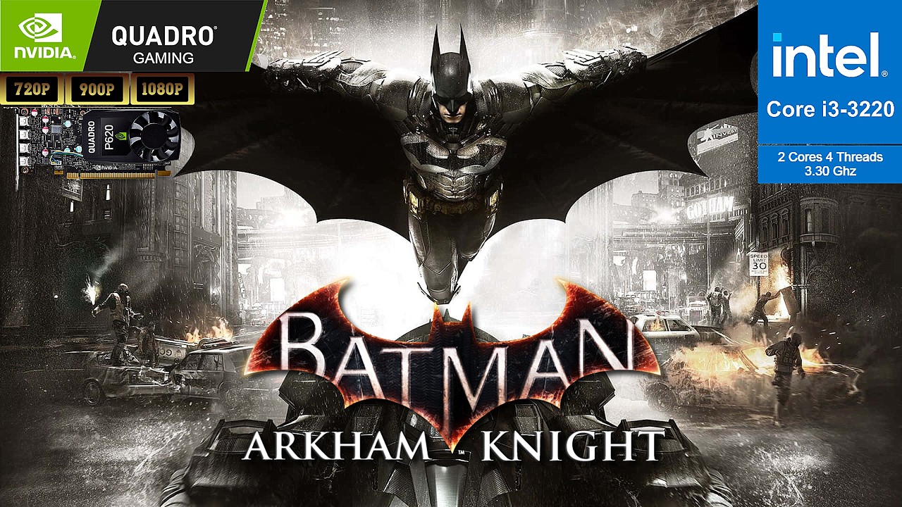 Batman Arkham Knight | i3-3220 + Quadro P620