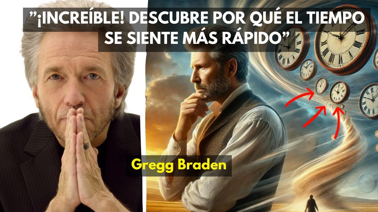 Gregg Braden: La Impactante Razón Por La que Parece que el Tiempo se Acelera