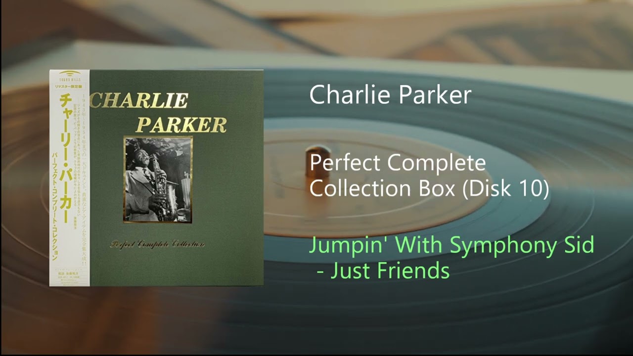 Charlie Parker - Jumpin' With Symphony Sid - Just Friends