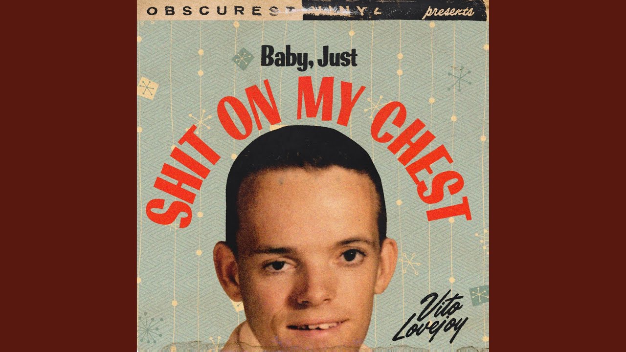 Baby, Just Shit on My Chest