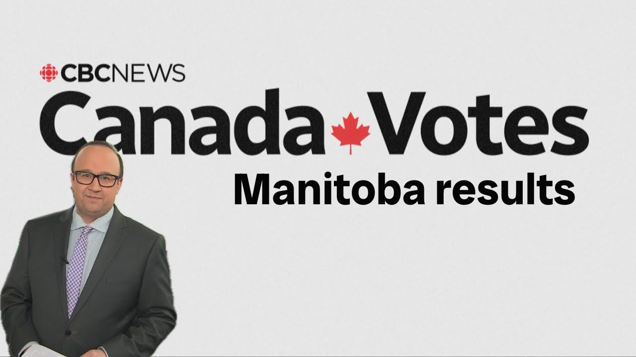 Canada Votes 2025: Manitoba results