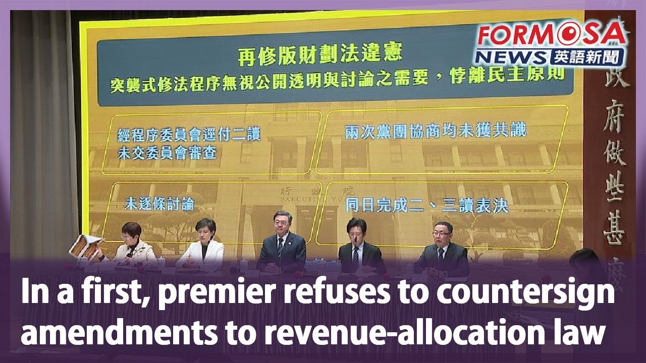 In a first, premier refuses to countersign amendments to revenue-allocation law｜Taiwan News