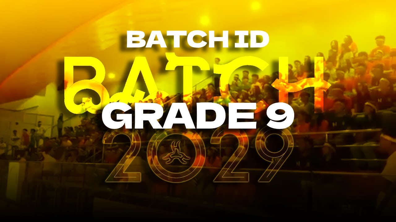 BATCH 2029 - Grade 9 Batch ID