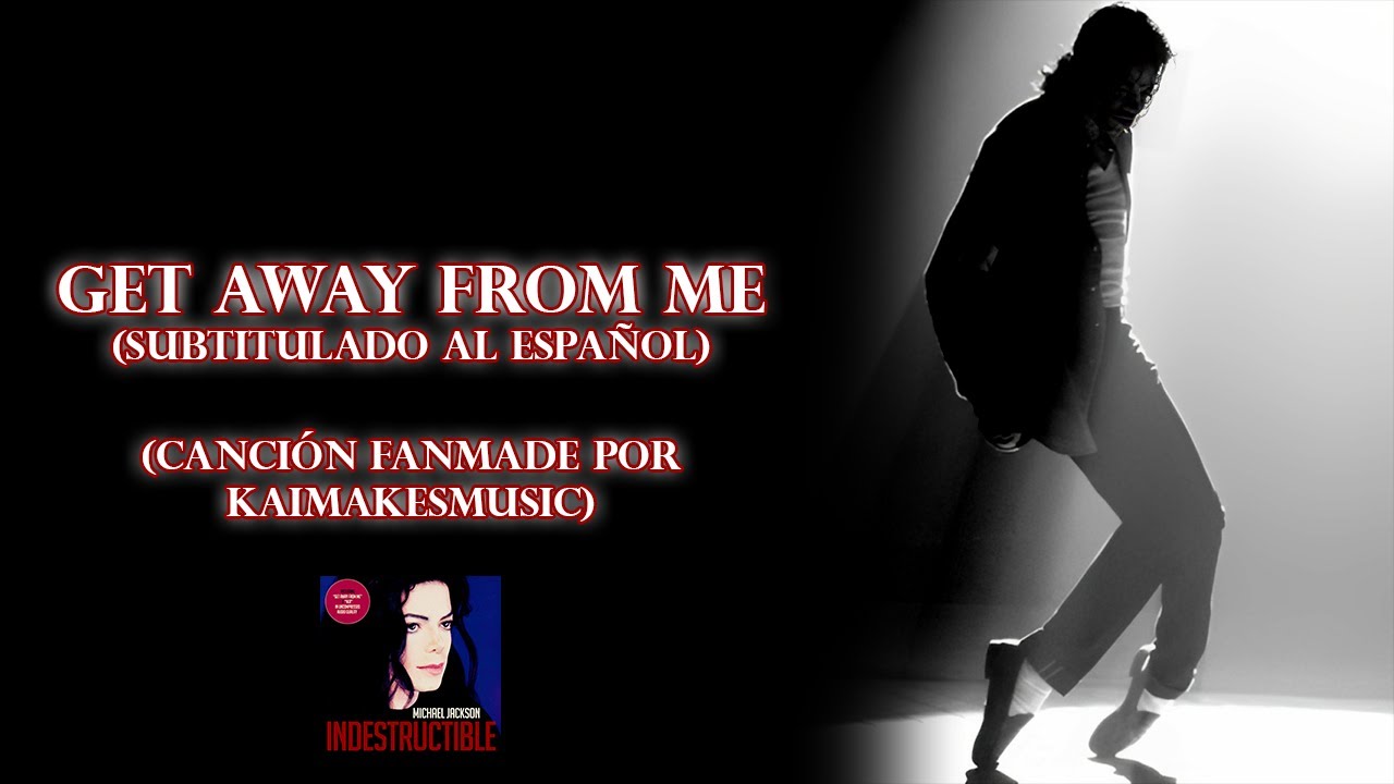 Michael Jackson - Get Away From Me (SUBTITULADO AL ESPAÑOL) #mjinnocent #justice4mj